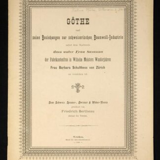 Bertheau, Friedrich: -Göthe und seine Beziehung zur schweizerischen Baumwoll-Industrie