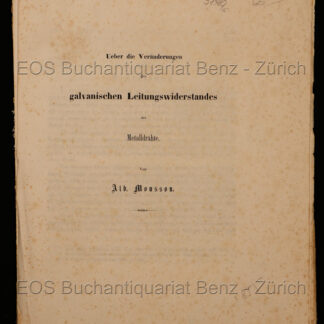 Mousson, Alb(ert): -Ueber die Veränderungen des galvanischen Leitungswiderstandes der Metalldrähte.