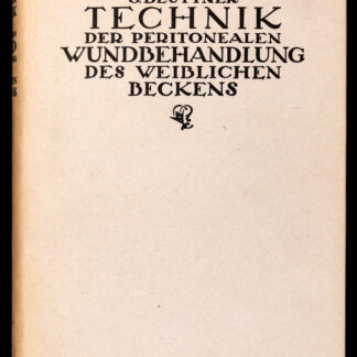 Beuttner, Oskar: -Technik der peritonealen Wundbehandlung des weiblichen Beckens.