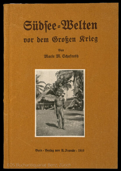 Schafroth, Marie M.: -Südsee-Welten vor dem Grossen Krieg.