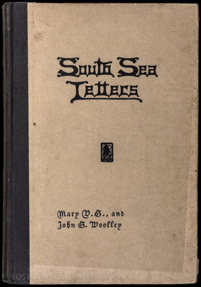 Woolley, Mary V. und Woolley, John G.: -South Sea Letters.